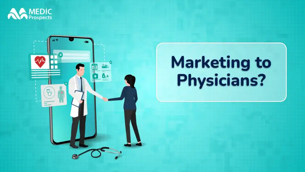 Marketing to Physicians? A Complete Guide
