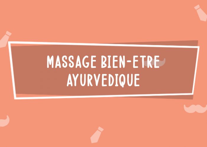 Massage bien-être Ayurvédique | Fête des Pères