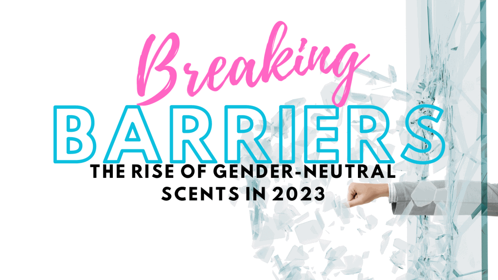 Breaking Barriers: The Rise of Gender-Neutral Scents in 2023