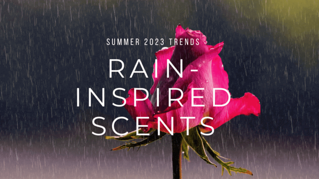 Rain-Inspired Fragrance trend for Summer 2023