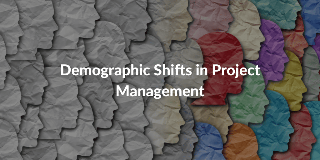 Demographic Shifts in Project Management definition, causes & solutions
