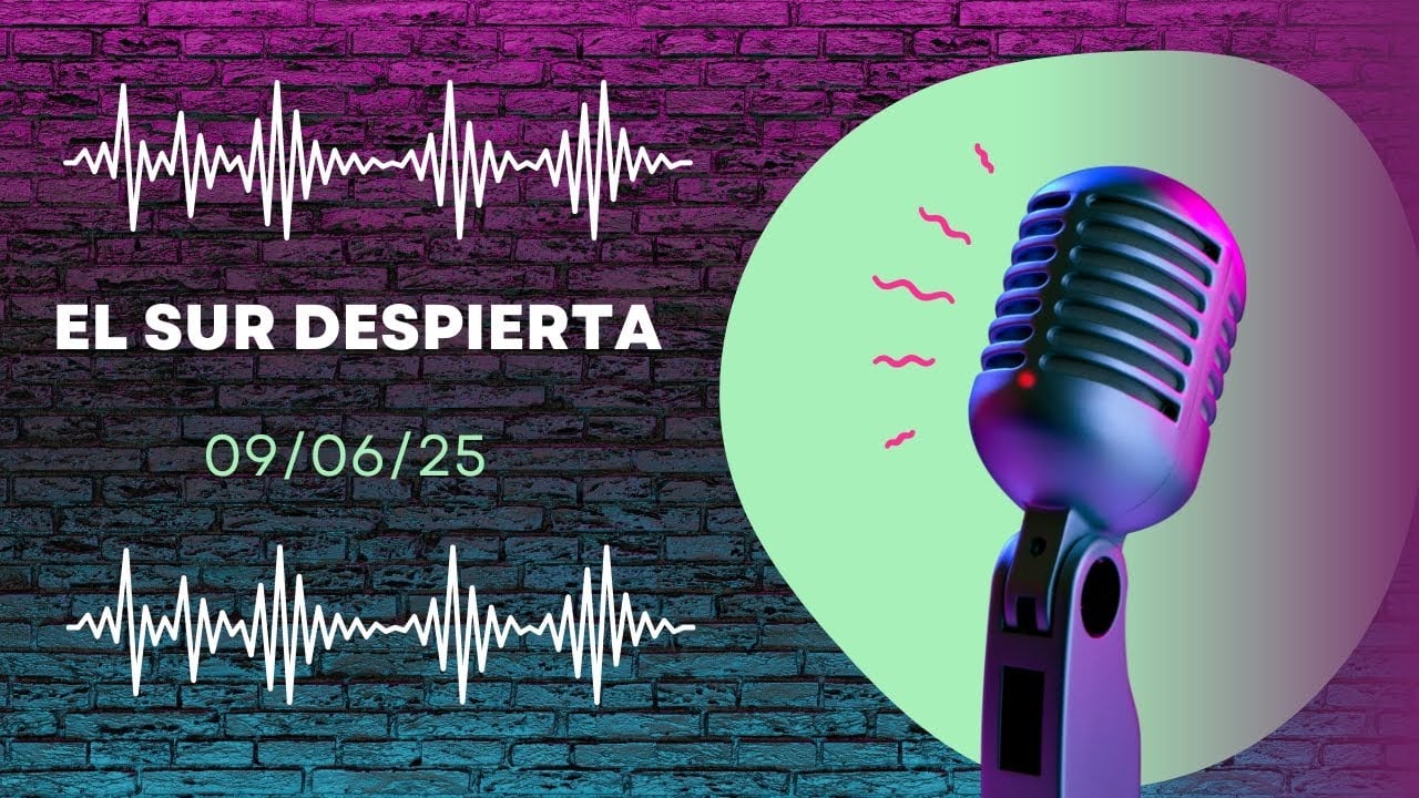 El Sur Despierta 09/06/25