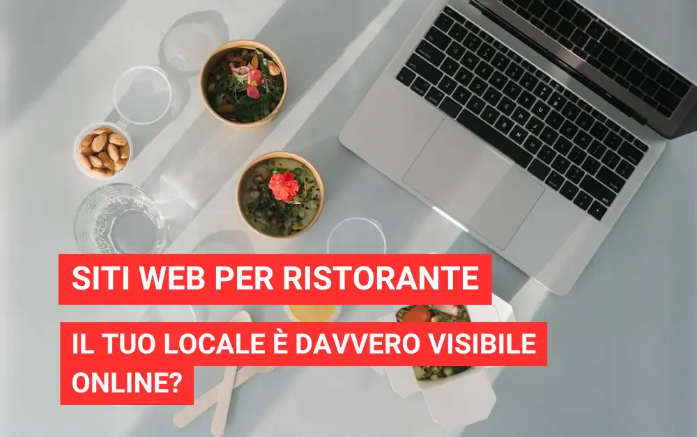 Siti web per ristorante: il tuo locale è davvero visibile online?