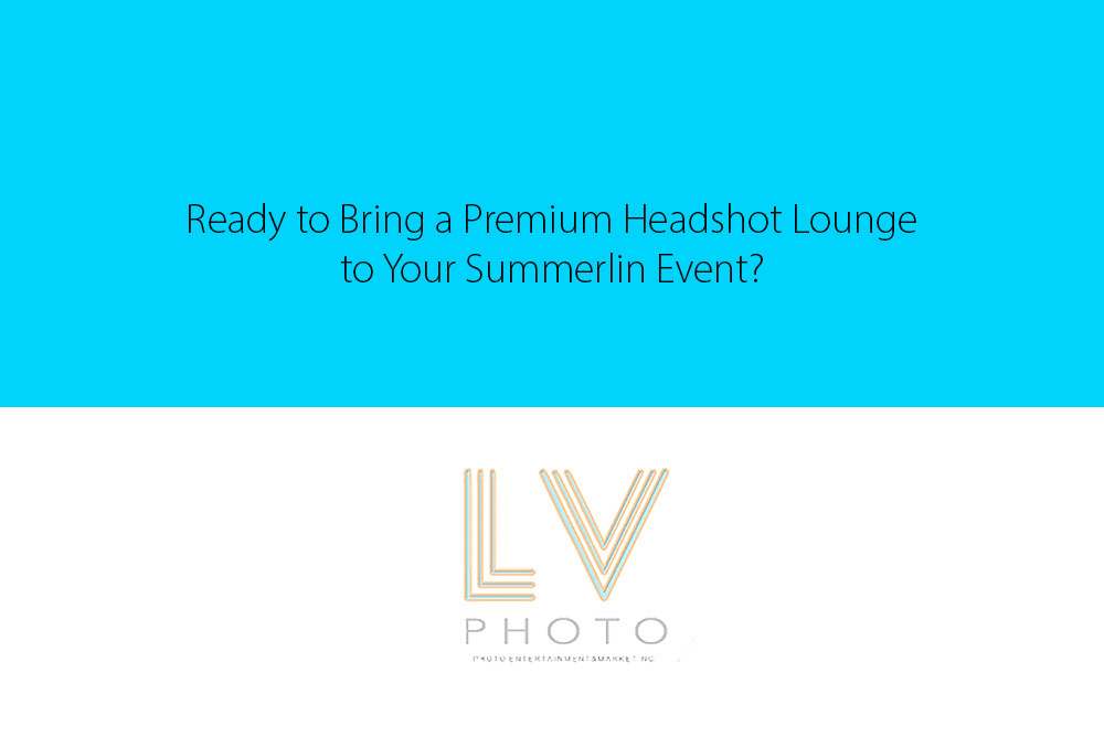 More Than a Photo Ways a Headshot Lounge Elevates Your Summerlin Event & Empowers Guests ()