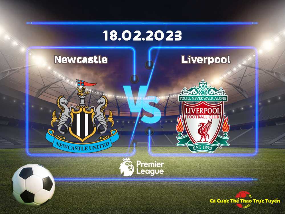 Newcastle và Liverpool