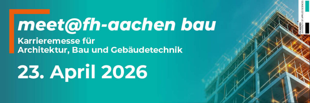 Campusmesse FH Aachen - Bau - 23. April 2026