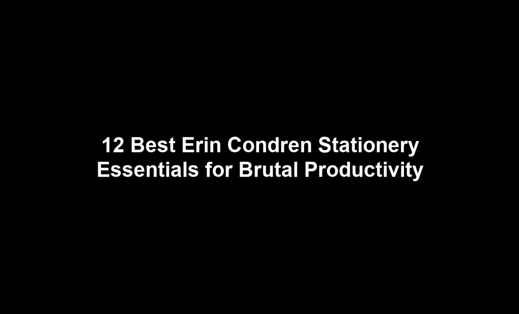 12 Best Erin Condren Stationery Essentials for Brutal Productivity