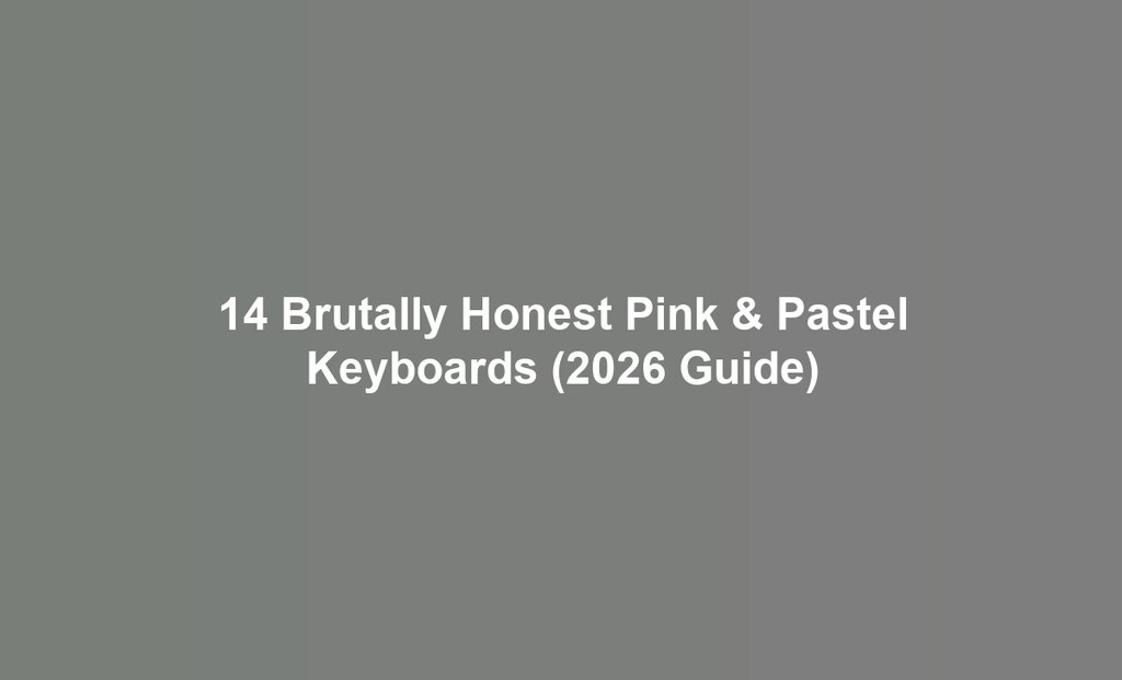 14 Brutally Honest Pink & Pastel Keyboards (2026 Guide)