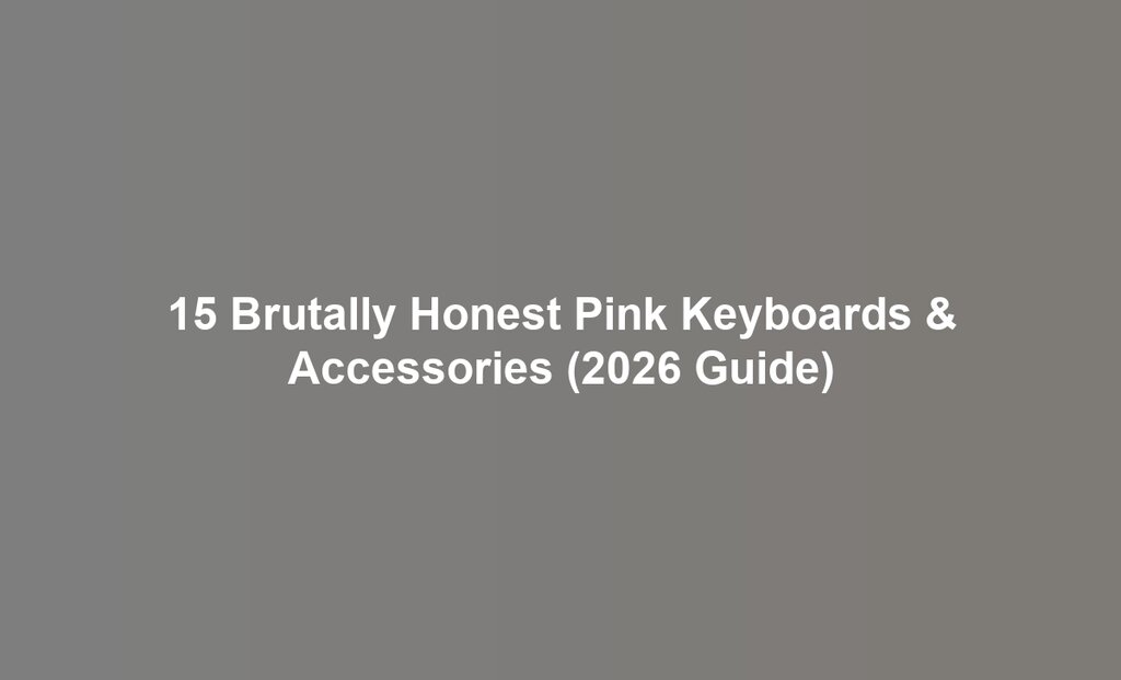 15 Brutally Honest Pink Keyboards & Accessories (2026 Guide)