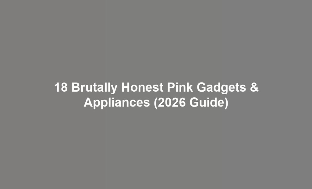 18 Brutally Honest Pink Gadgets & Appliances (2026 Guide)