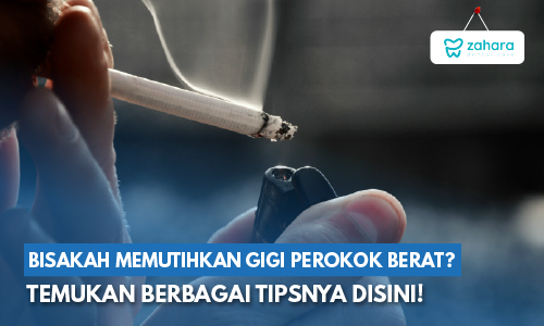 Putihkan Gigi Perokok Berat dengan 6 Cara Berikut Ini!