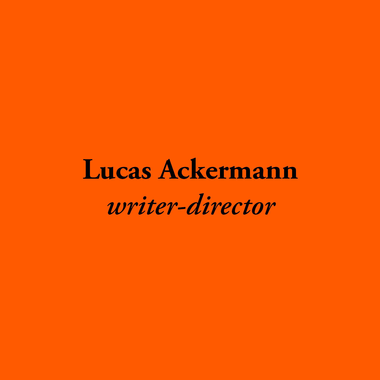 Lucas Ackermann, award-winning Berlin-based screenwriter and director, known for blending fiction and documentary in politically charged, darkly satirical storytelling.