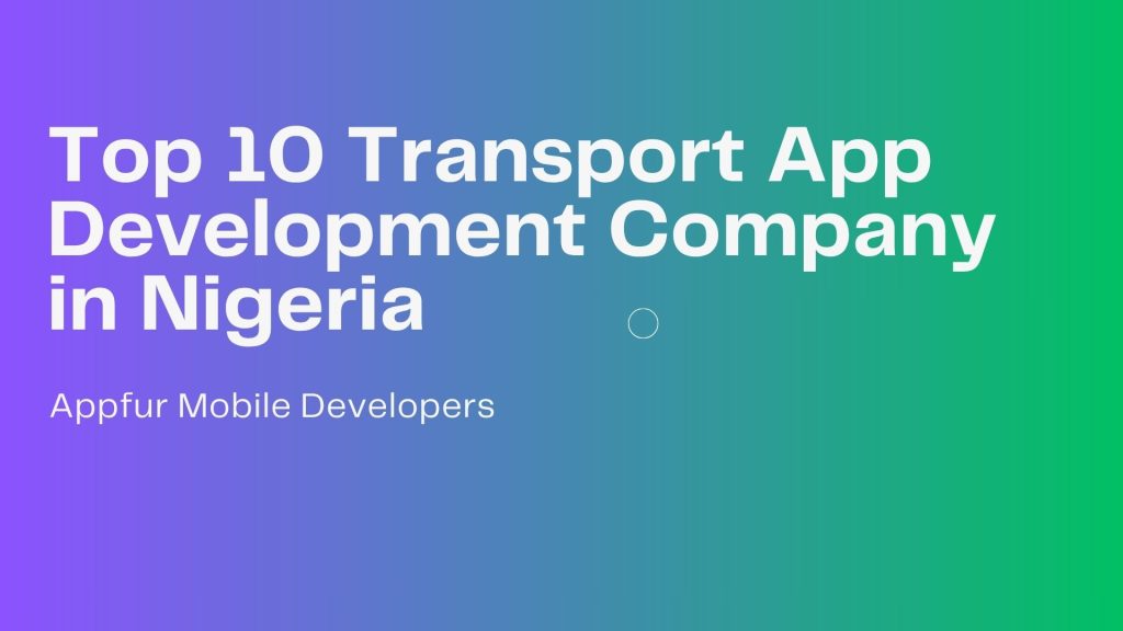 Top 10 Transport App Development Company in Nigeria