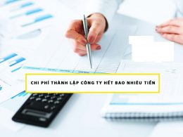 Các loại Chi phí thành lập công ty – doanh nghiệp mất bao nhiêu tiền?
