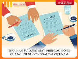 Thời hạn sử dụng giấy phép lao động của người nước ngoài tại Việt Nam