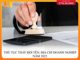 Thủ tục thay đổi tên, địa chỉ doanh nghiệp theo quy định 2022
