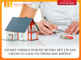 Vợ mất chồng có được hưởng hết tài sản chung của hai vợ chồng hay không?