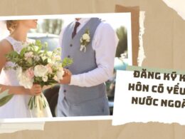 Đăng ký kết hôn có yếu tố nước ngoài