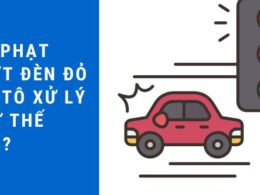Lỗi phạt vượt đèn đỏ ở ô tô xử lý như thế nào