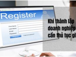 Khi thành lập doanh nghiệp mới cần thủ tục gì