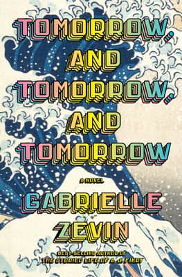 Cover of "Tomorrow, and Tomorrow, and Tomorrow" by Gabrielle Zevin