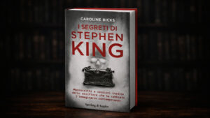 I segreti di Stephen King. Manoscritti e versioni inedite dello scrittore che ha cambiato l'immaginario contemporaneo - Caroline Bicks