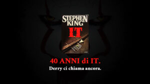 IT compie 40 anni: il romanzo di Stephen King che non smette di terrorizzare