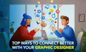 Top ways to connect better with your graphic designer