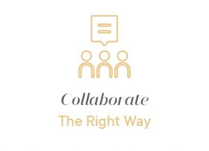 Collaborate the right way