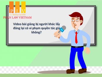 Video bài giảng bị người khác lấy đăng lại có vi phạm quyền tác giả không?