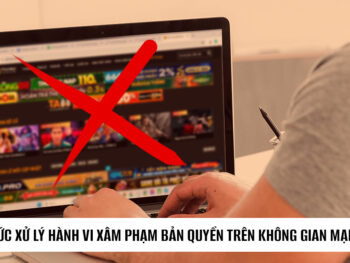 Mức xử lý đối với hành vi xâm phạm bản quyền trên không gian mạng