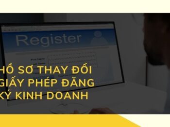 Hồ sơ thay đổi giấy phép đăng ký kinh doanh