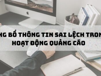 Công bố thông tin sai lệch trong hoạt động quảng cáo