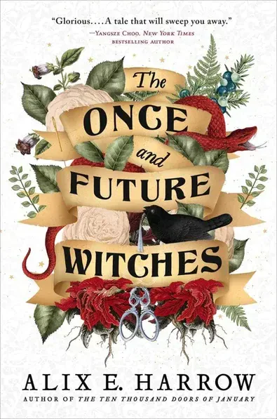 Cover of The Once and Future Witches by Alix E. Harrow. A story of three sisters and their hunt for magic.