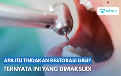 Apa Itu Restorasi Gigi? Temukan Jawaban Lengkapnya Disini!