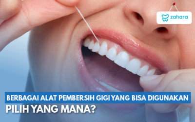7 Alat Pembersih Gigi yang Biasa Digunakan, Anda Pakai Mana?