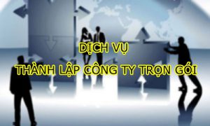 Dịch vụ thành lập công ty trọn gói TPHCM Dịch vụ thành lập công ty trọn gói TPHCM