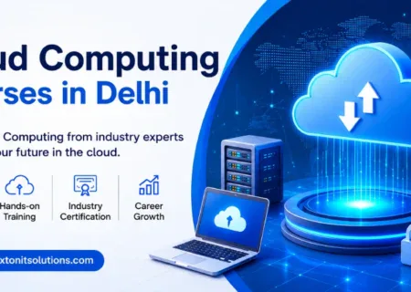 Cloud Computing Courses in Delhi - Capitalize on the Increasing Cloud Tech Popularity