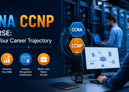 CCNA CCNP Course: Boost Your Career Trajectory
