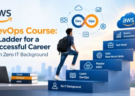 AWS DevOps Course: A Ladder for a Successful Career With Zero IT Background
