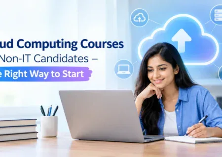 Cloud Computing Courses for Non-IT Candidates – The Right Way to Start