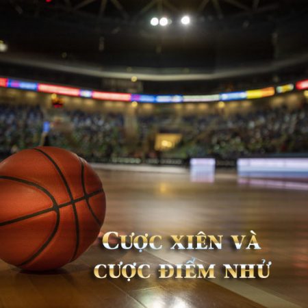 Cược Xiên và Cược Điểm Nhử