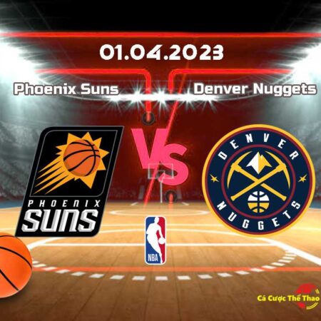 Dự đoán Phoenix Suns và Denver Nuggets