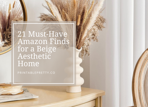 The Ultimate Amazon Must-Haves For Cultivating Your Dream Beige Aesthetic Home Decor 1 Header Banner For Blog 500 X 362 The Ultimate Amazon Must-Haves For Cultivating Your Dream Beige Aesthetic Home Decor