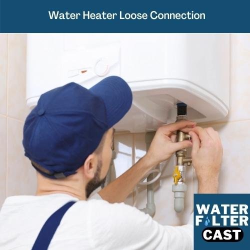 Water Heater Whistling Problems (Causes & Fixes) 2 Water Heater Loose Connection