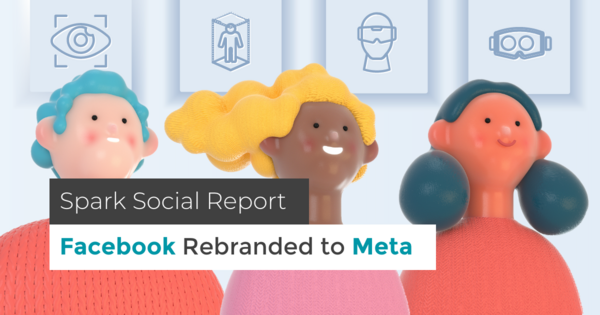 banner featuring three people with title spark social report Facebook rebranded to Meta