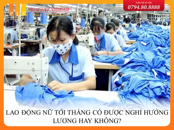 Lao động nữ tới tháng có được nghỉ hưởng lương hay không? 