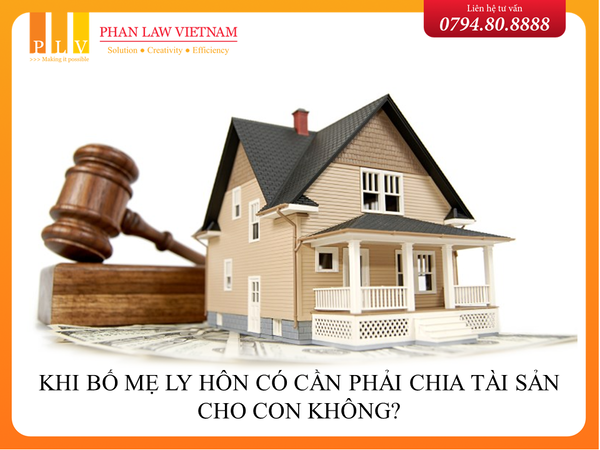 Khi ly hôn thì cha mẹ có phải chia tài sản của mình cho con hay không?