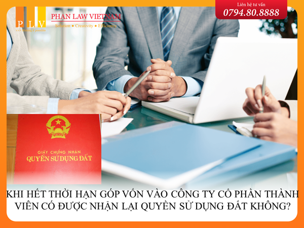 Khi hết thời hạn góp vốn vào công ty cổ phần thành viên có được nhận lại quyền sử dụng đất không?