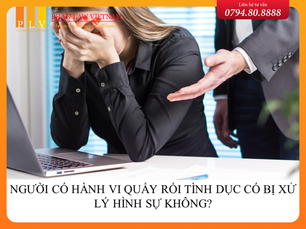 Người có hành vi quấy rối tình dục có bị xử lý hình sự không?
